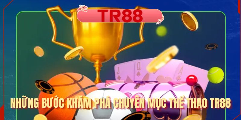 Những bước khám phá chuyên mục thể thao TR88